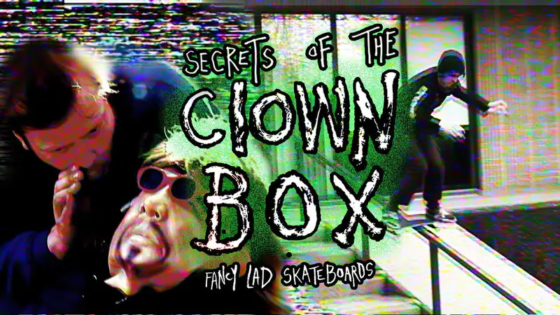 Fancy Lad - Secrets of the Clown Box skate video by Fancy Lad Skateboards